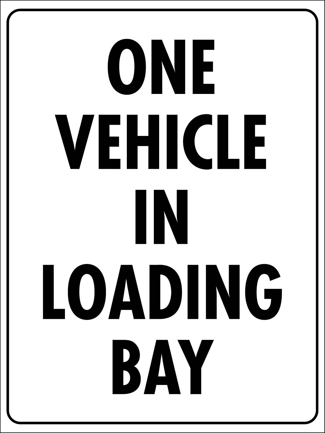 One Vehicle In Loading Bay Sign - New Signs