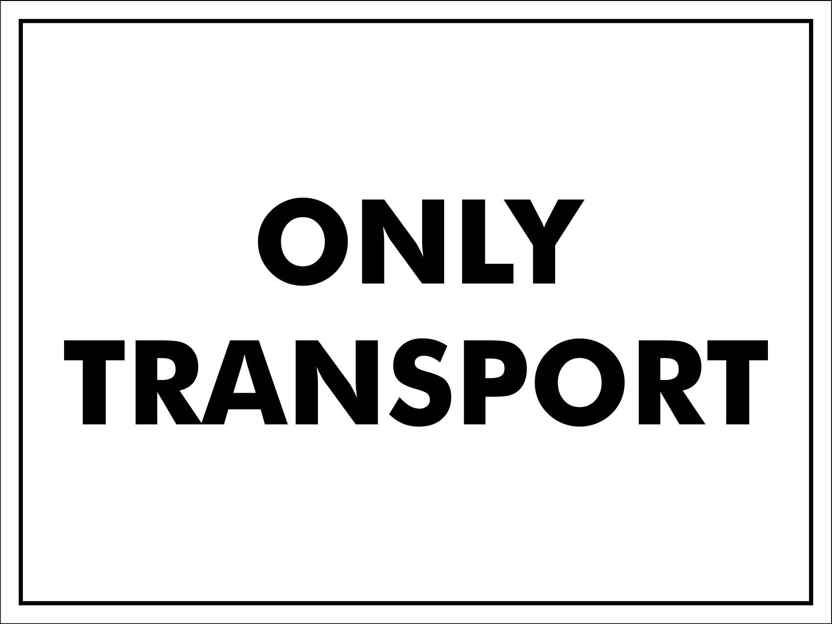 Only Transport Sign - New Signs