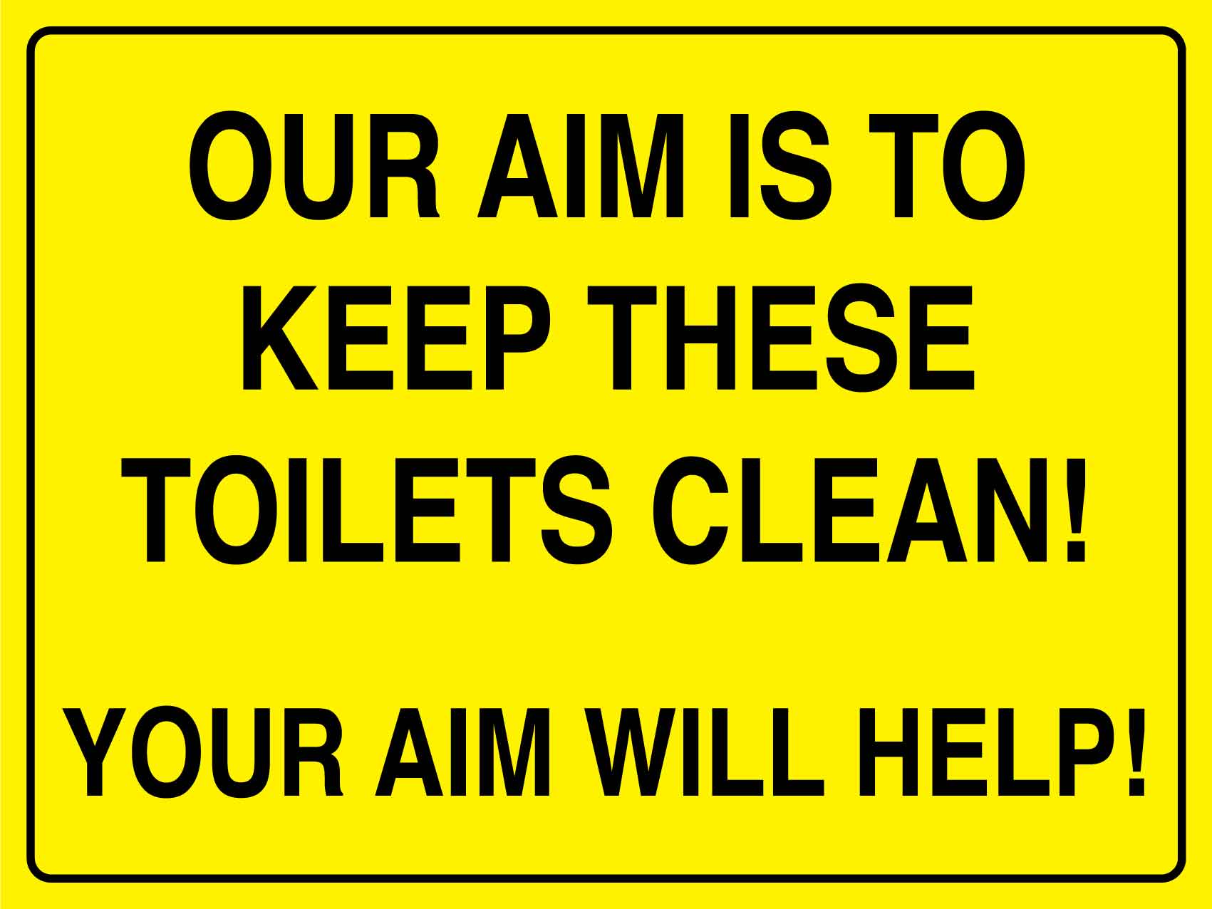 Our Aim Is To Keep These Toilets Clean Sign - New Signs