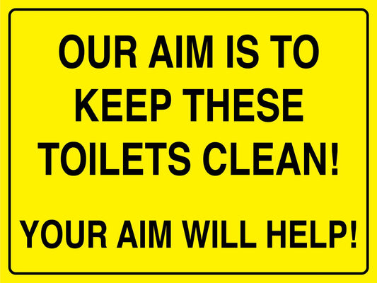 Our Aim Is To Keep These Toilets Clean Sign - New Signs