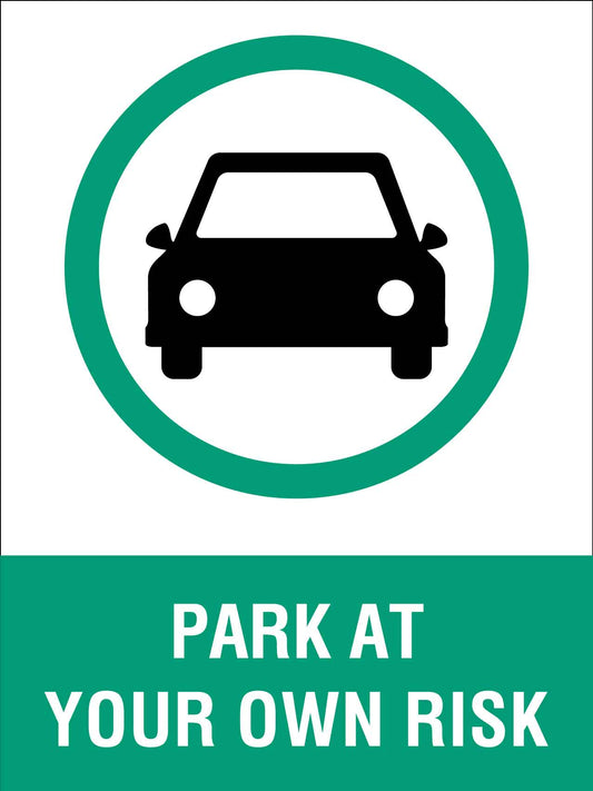 Park At Your Own Risk Sign - New Signs