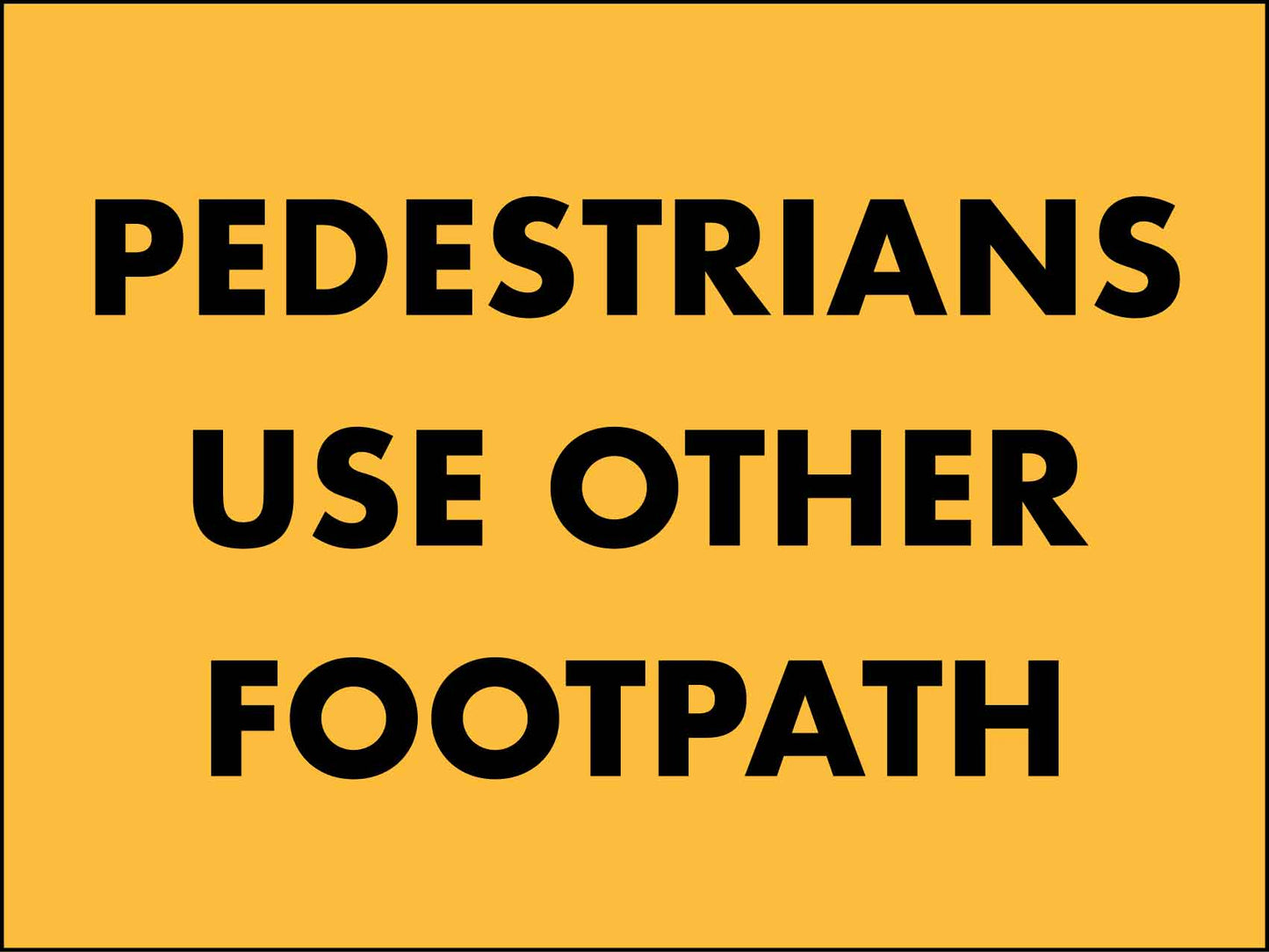 Pedestrians Use Other Footpath Sign - New Signs