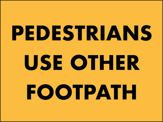 Pedestrians Use Other Footpath Sign - New Signs
