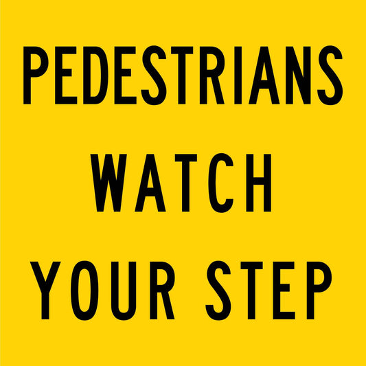 Pedestrians Watch Your Step Multi Message Traffic Sign - New Signs