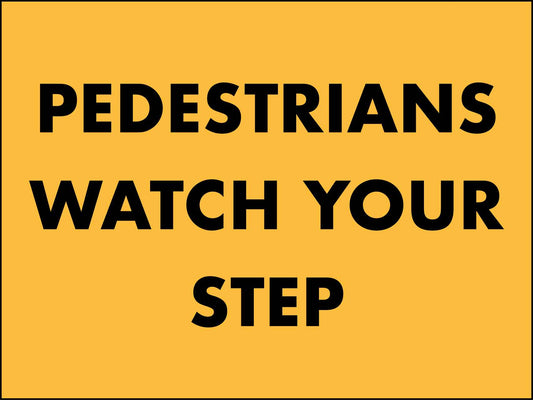 Pedestrians Watch Your Step Sign - New Signs