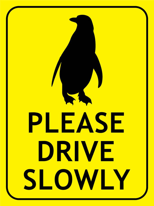Penguin Please Drive Slowly Bright Yellow Sign - New Signs