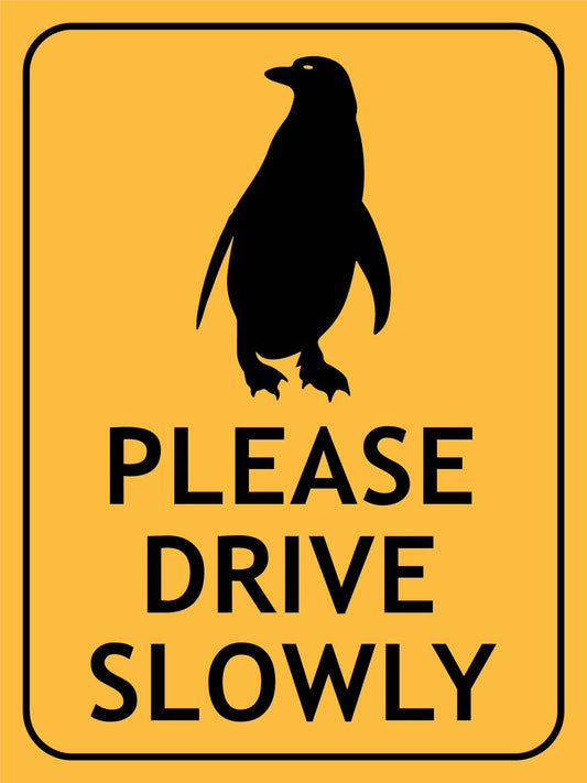 Penguin Please Drive Slowly Sign - New Signs