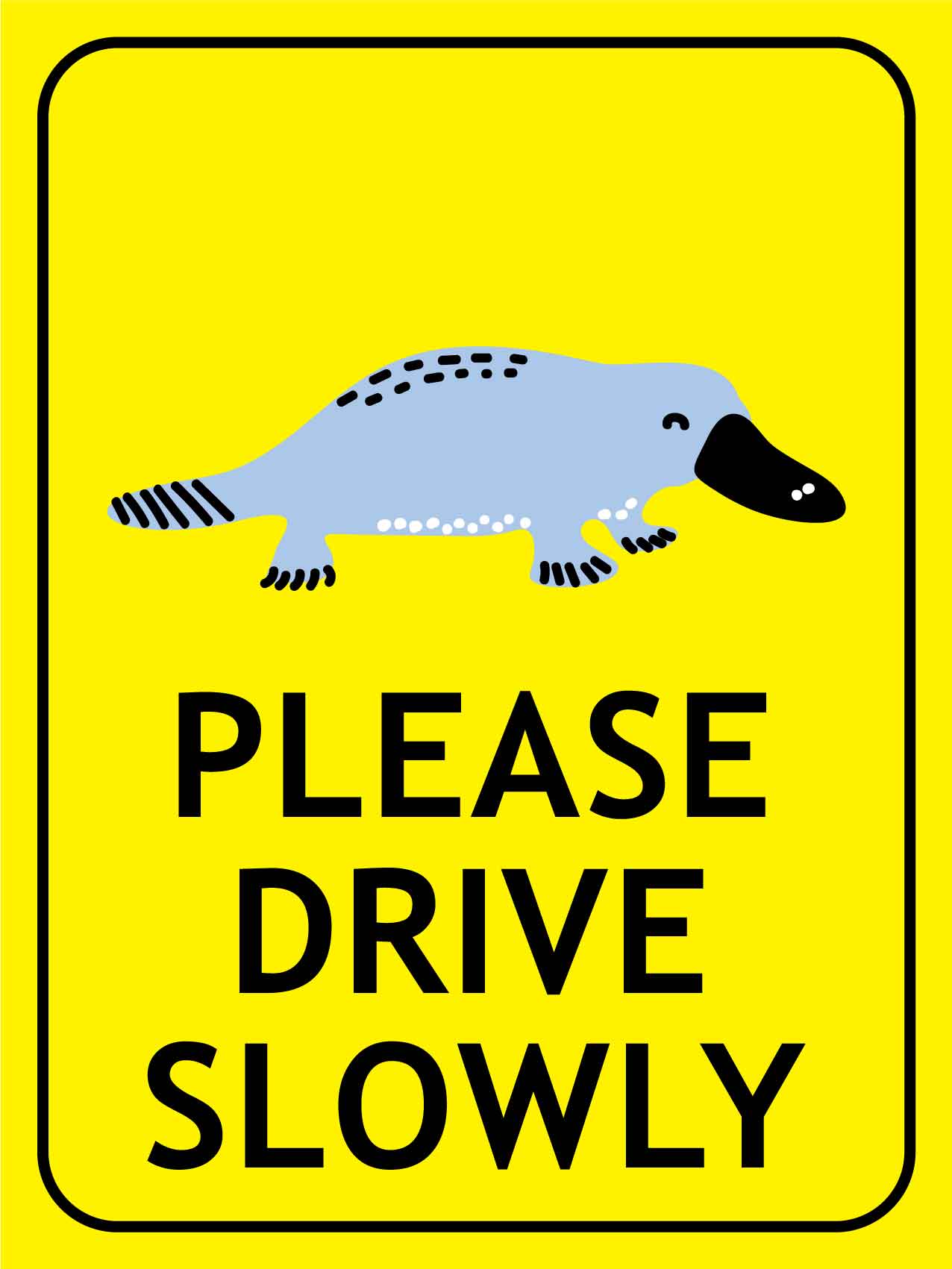 Platypus Cartoon Please Drive Slowly Bright Yellow Sign - New Signs