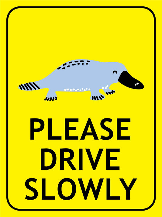 Platypus Cartoon Please Drive Slowly Bright Yellow Sign - New Signs