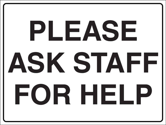Please Ask Staff For Help Sign - New Signs
