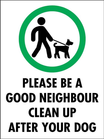 Please Be a Good Neighbour Clean up After Your Dog Sign - New Signs