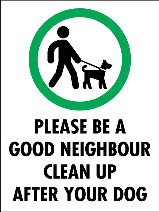 Please Be a Good Neighbour Clean up After Your Dog Sign - New Signs