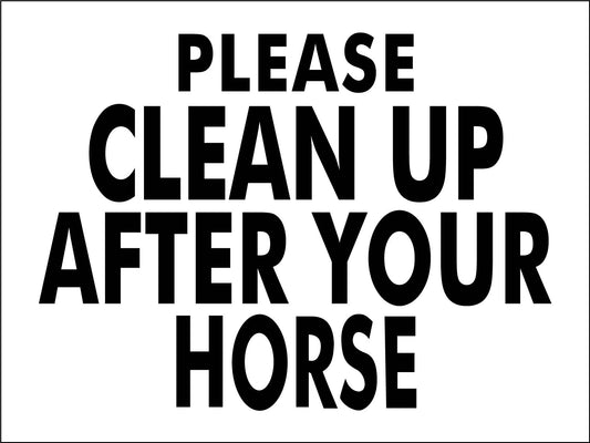 Please Clean Up After Your Horse Sign - New Signs