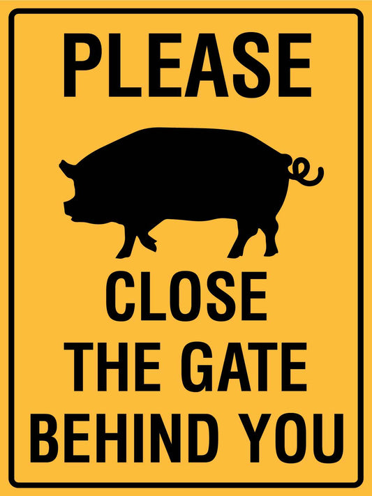 Please Close the Gate Behind You Pig Sign - New Signs