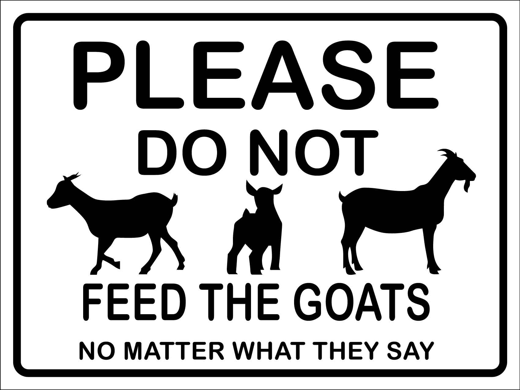 Please Do Not Feed the Goats Sign - New Signs
