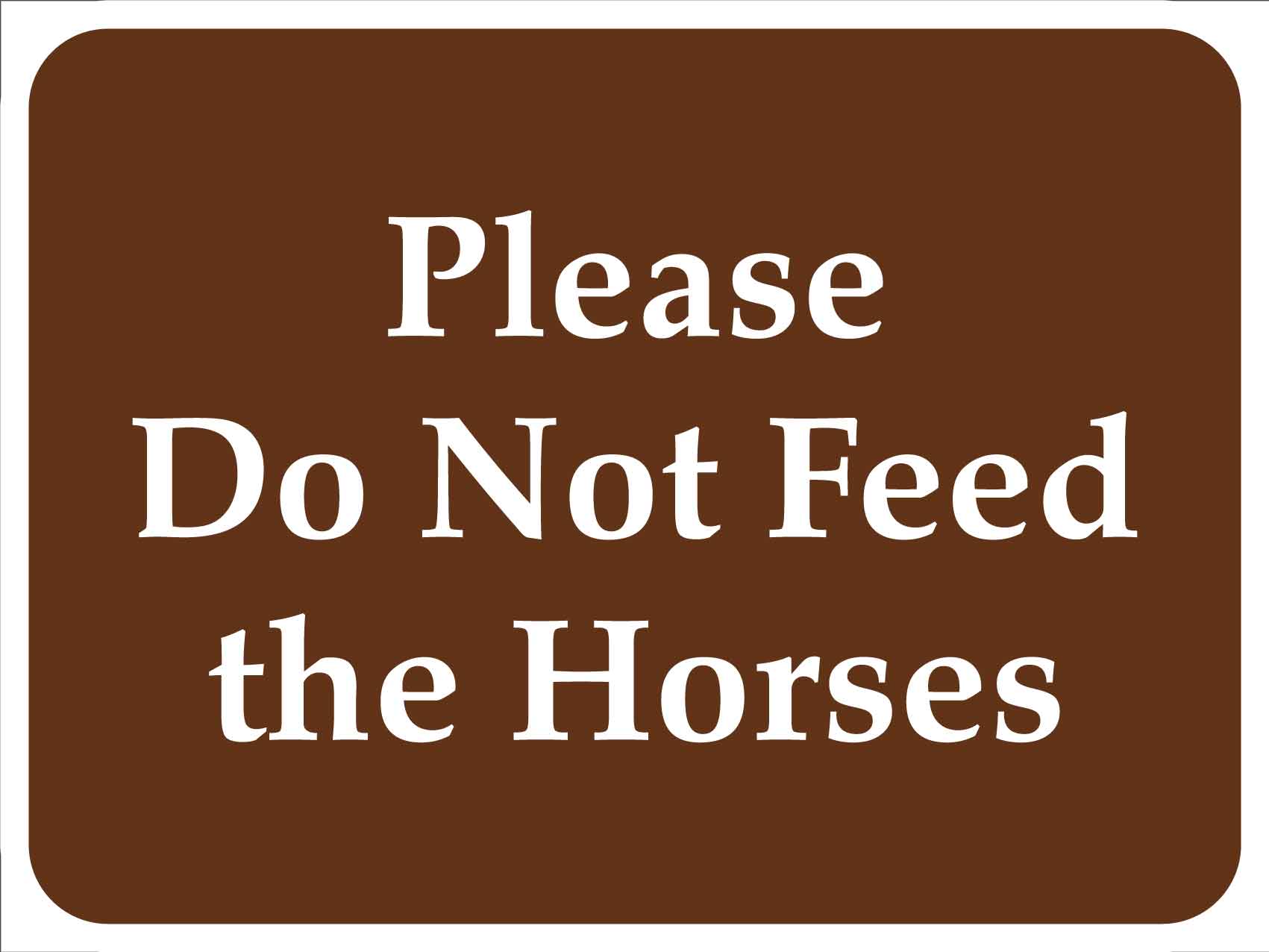 Please Do Not Feed the Horses Brown Sign - New Signs
