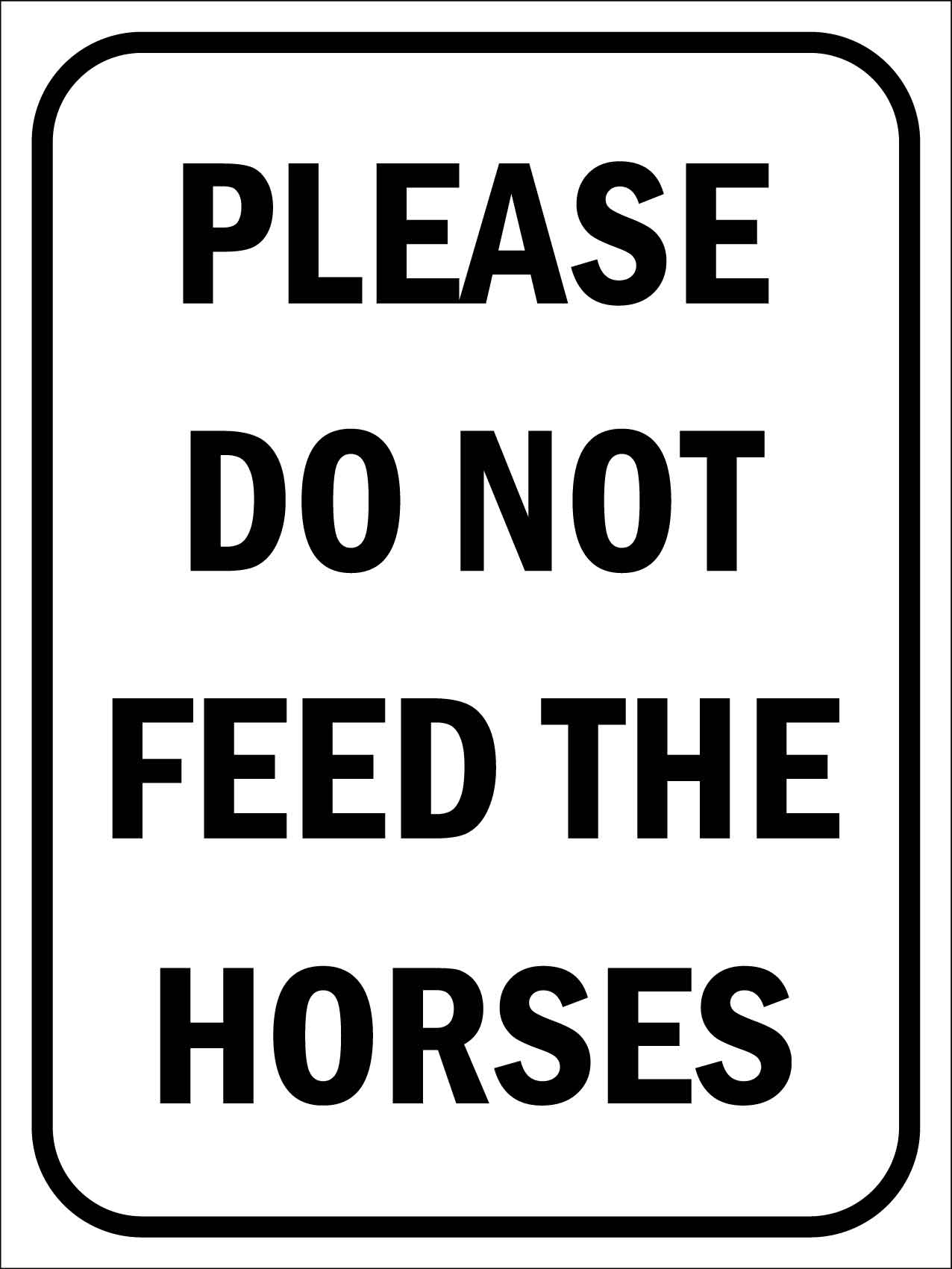 Please Do Not Feed The Horses Sign - New Signs