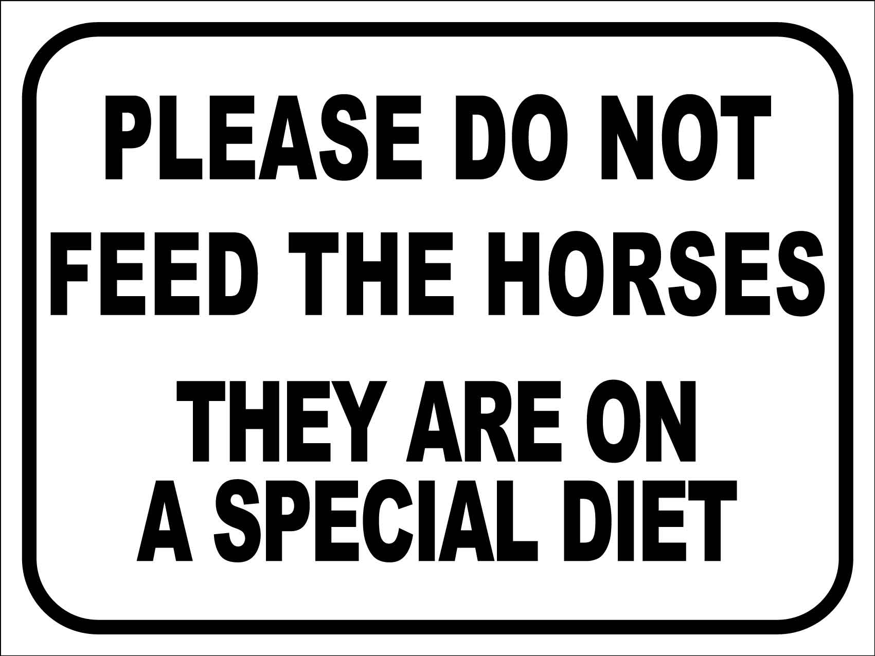 Please Do Not Feed the Horses They Are on a Special Diet Sign - New Signs