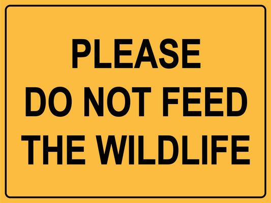 Please Do Not Feed The Wildlife Yellow Sign - New Signs