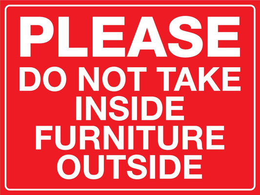 Please Do Not Take Inside Furniture Outside Sign - New Signs
