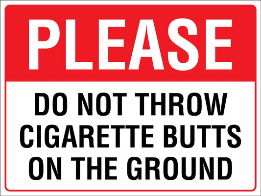Please Do Not Throw Cigarette Butts On The Ground Sign - New Signs
