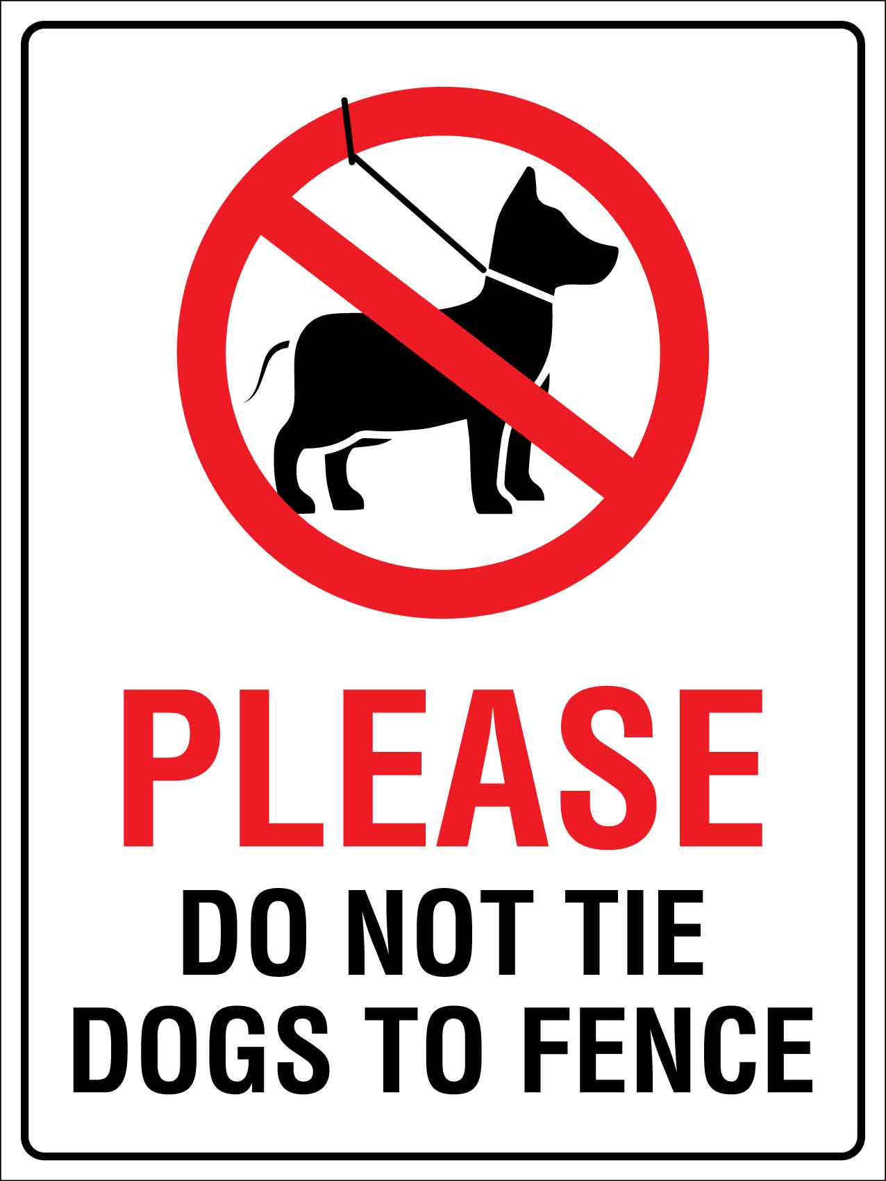 Please Do Not Tie Dogs To Fence Sign - New Signs