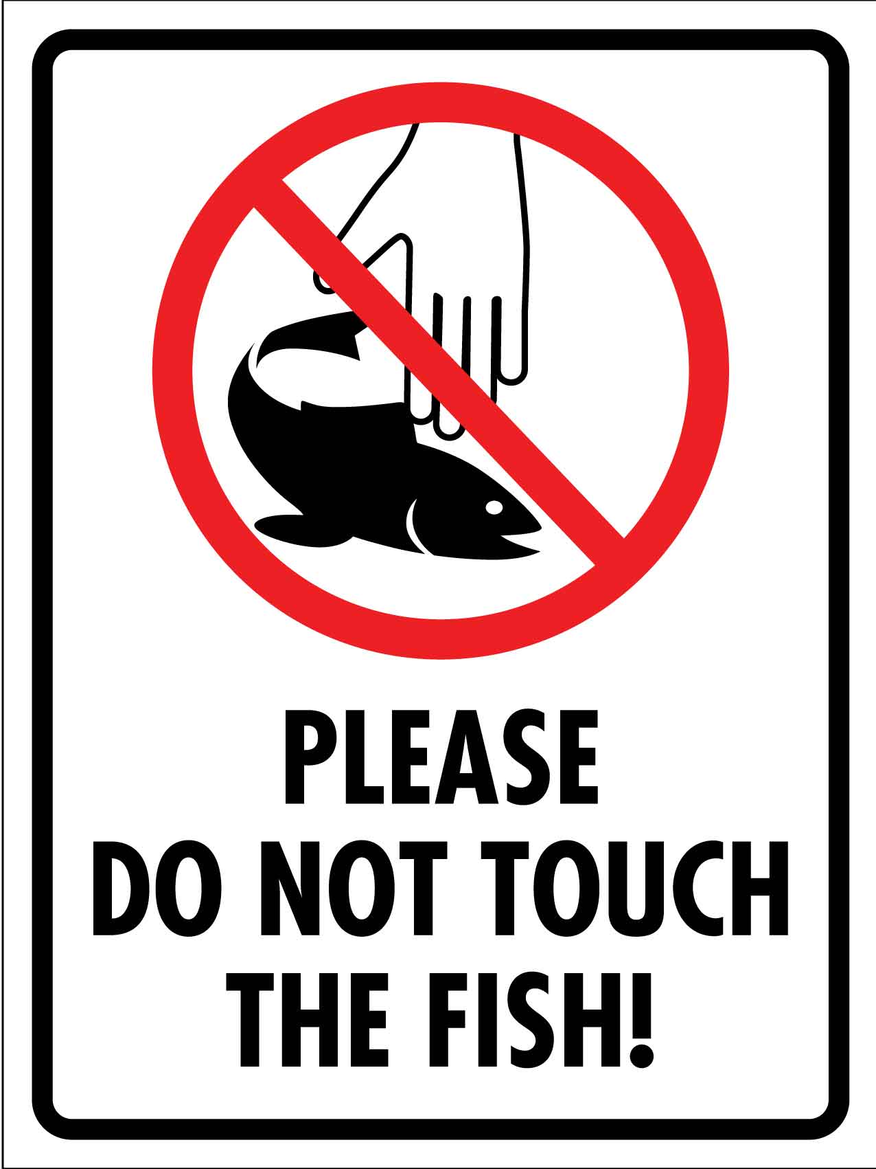Please Do Not Touch The Fish Sign - New Signs