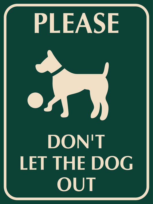 Please Don't Let The Dog Out Sign - New Signs