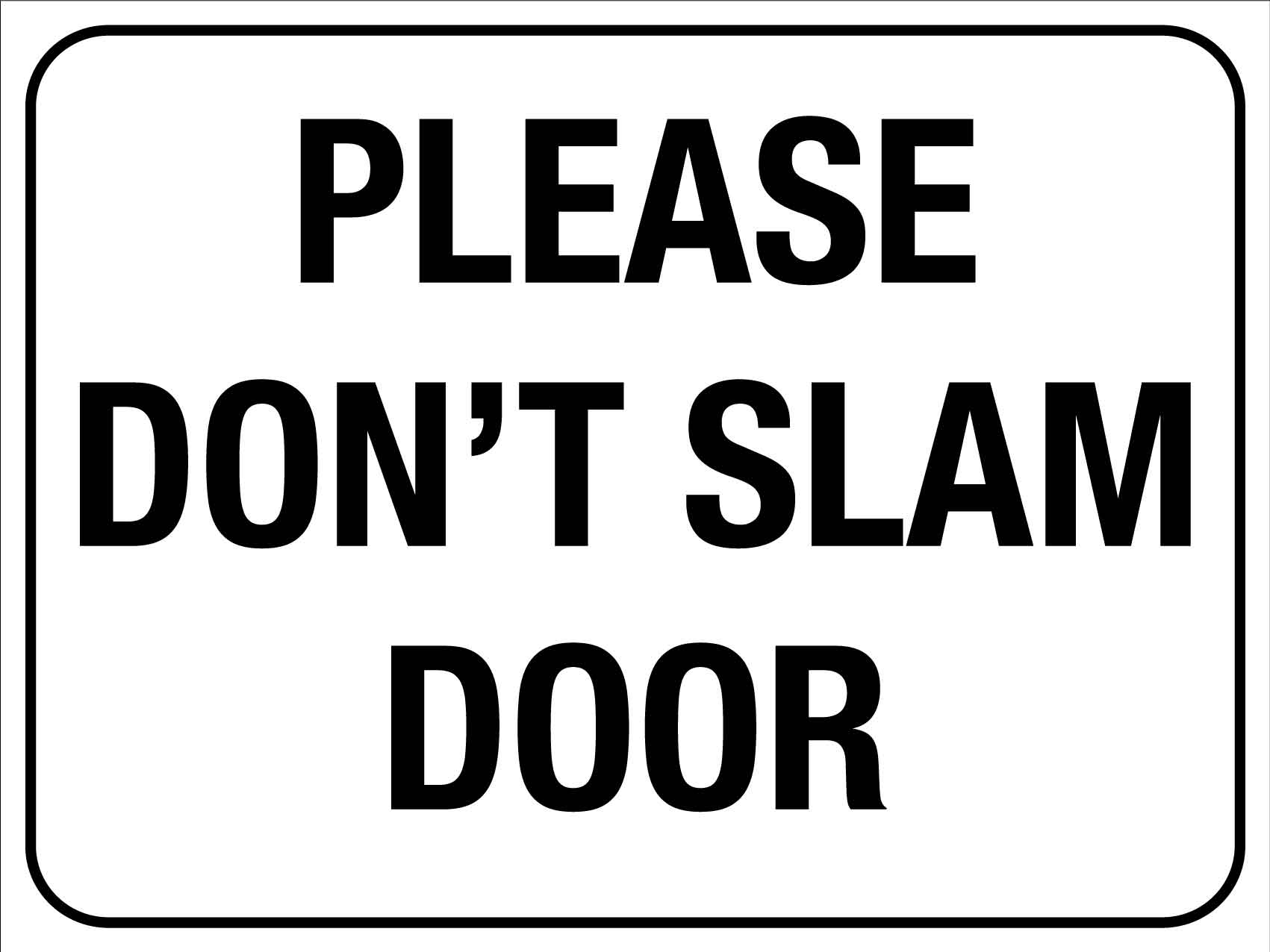 Please Don't Slam Door Sign - New Signs