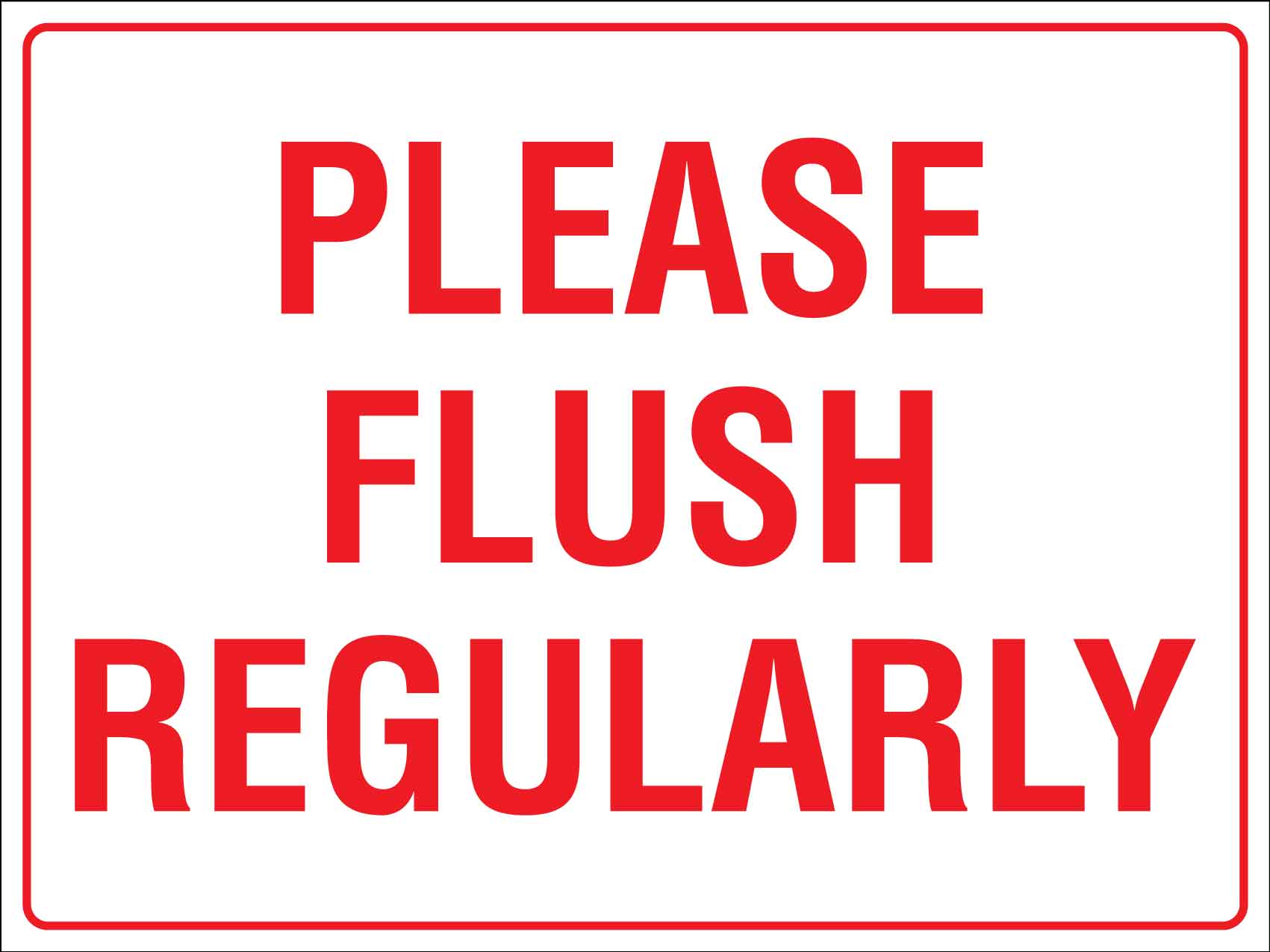 Please Flush Regularly Sign - New Signs