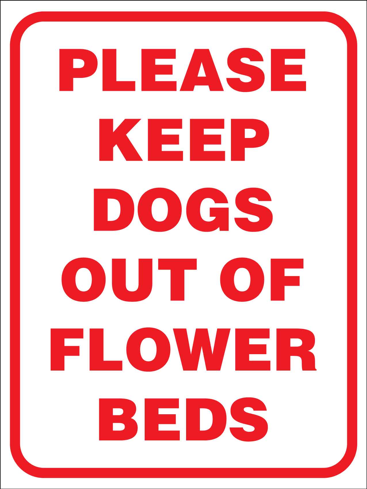 Please Keep Dogs Out Of Flower Beds Sign - New Signs
