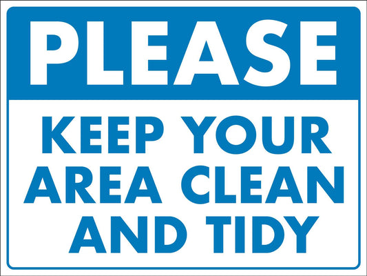 Please Keep Your Area Clean And Tidy Sign - New Signs