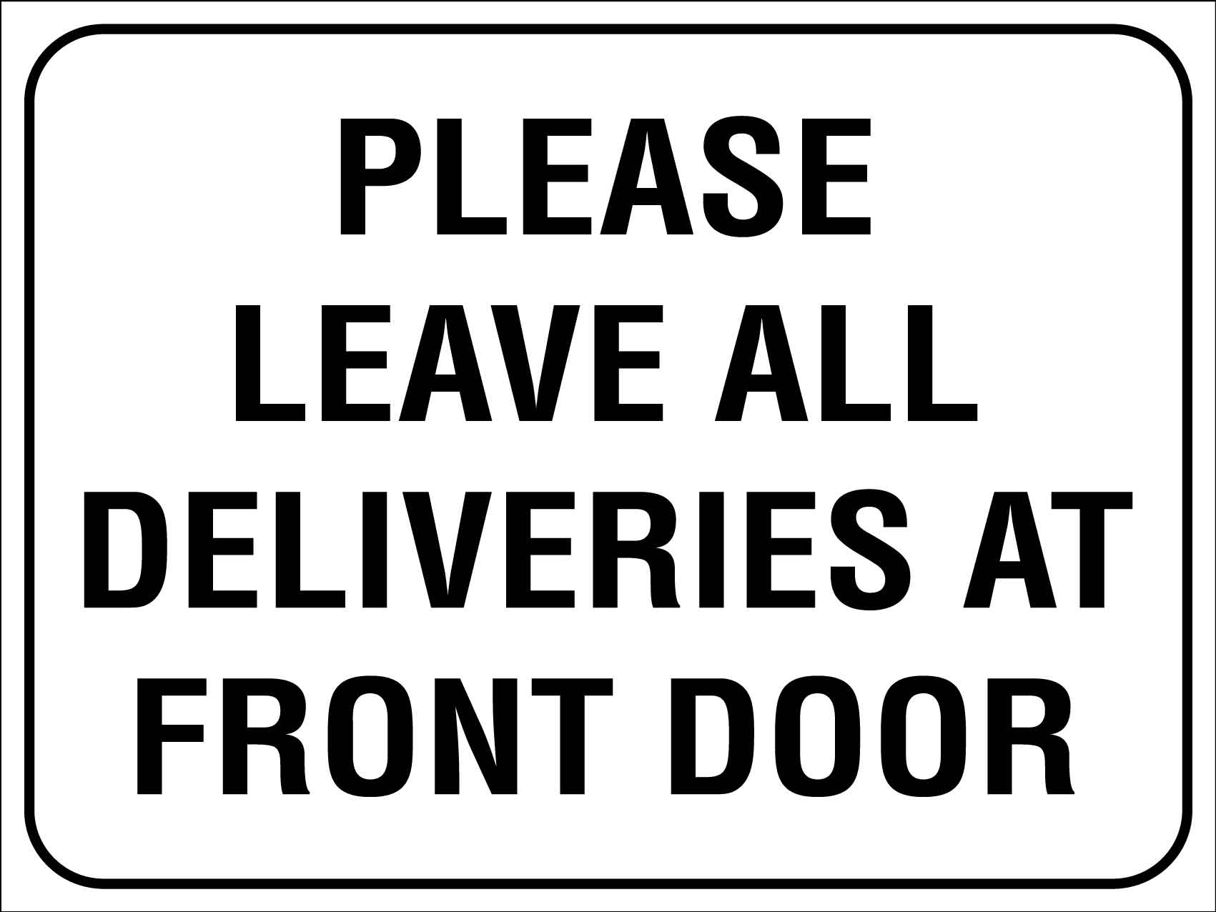 Please Leave All Deliveries At Front Door Sign - New Signs