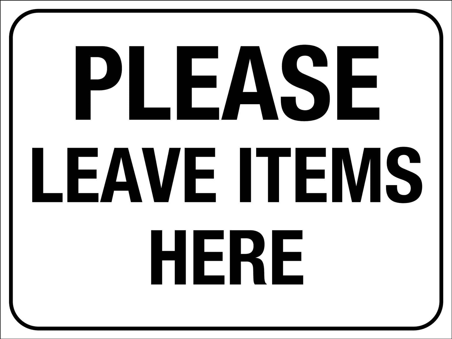 Please Leave Items Here Sign - New Signs