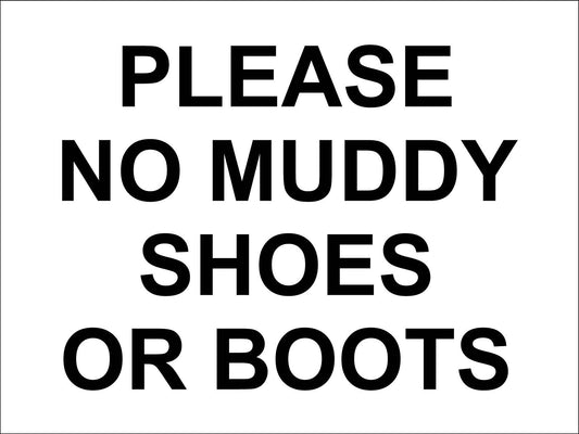 Please No Muddy Shoes Or Boots Sign - New Signs