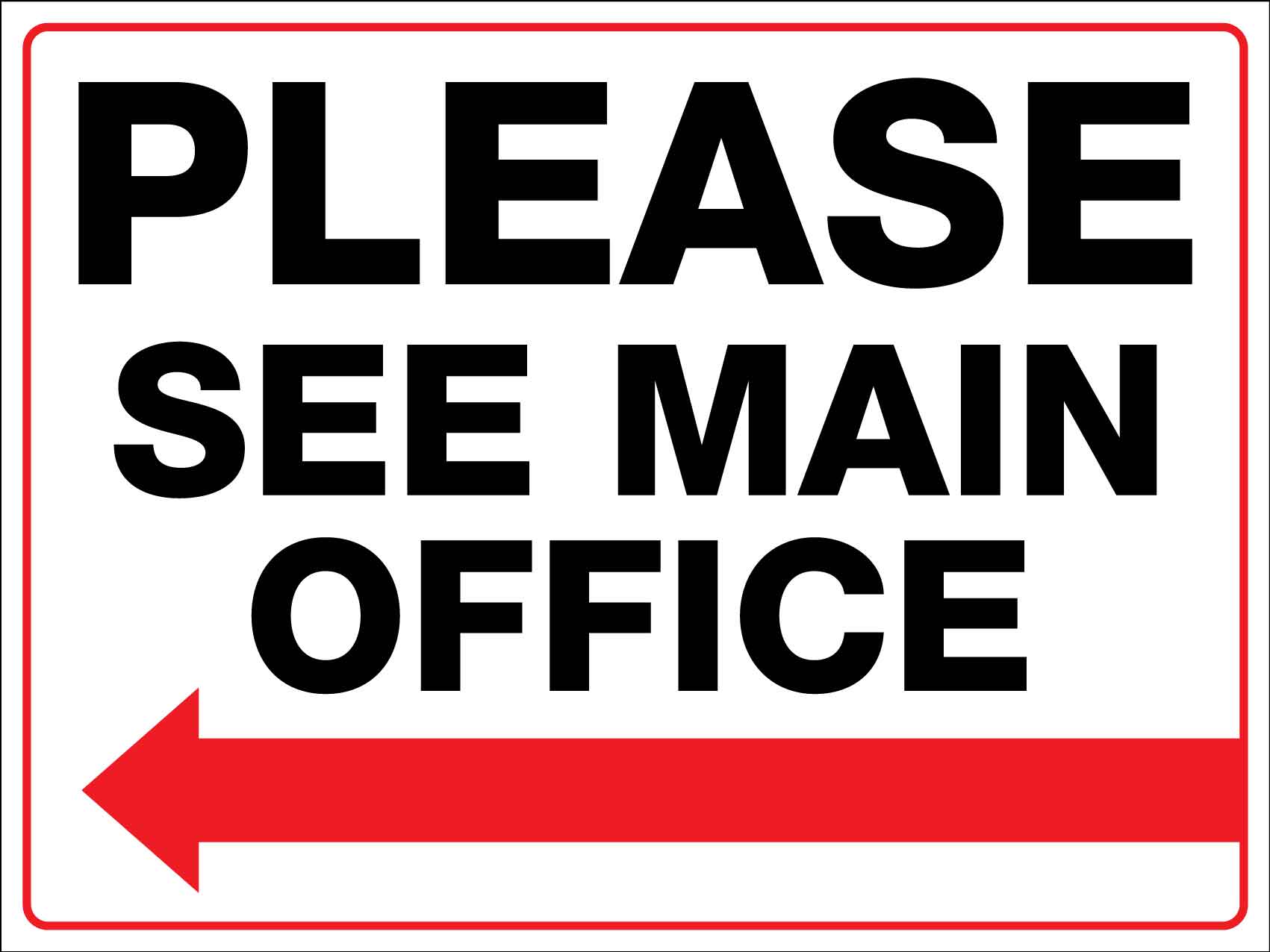 Please See Main Office Left Arrow Sign - New Signs