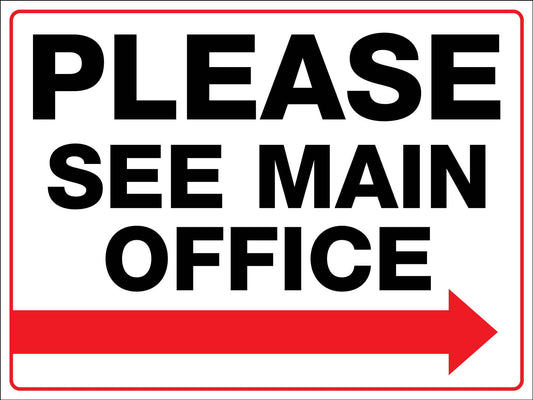 Please See Main Office Right Arrow Sign - New Signs