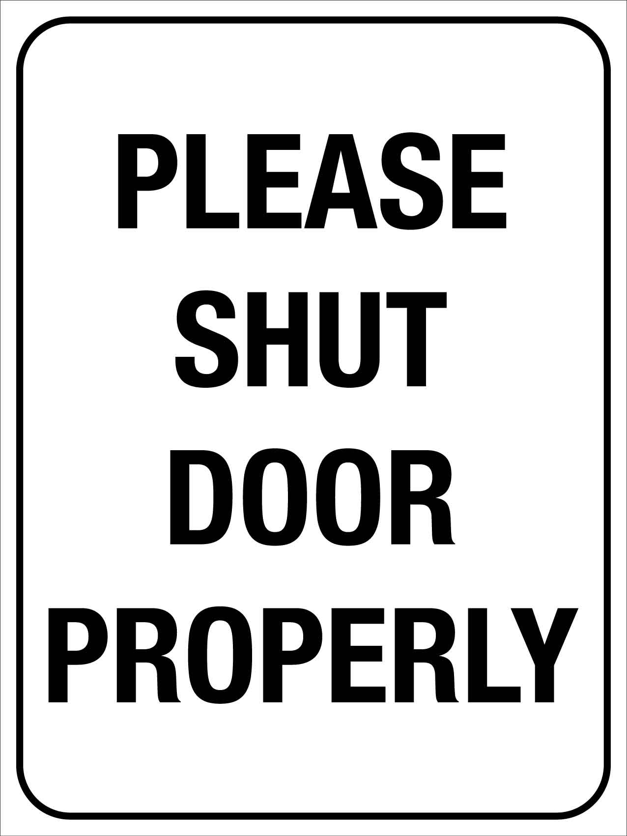 Please Shut Door Properly Sign - New Signs