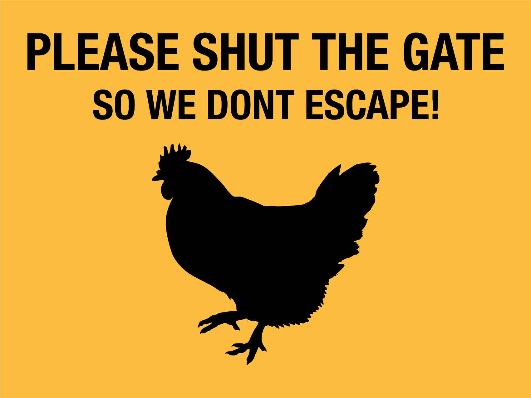 Please Shut The Gate So We Dont Escape! Sign - New Signs