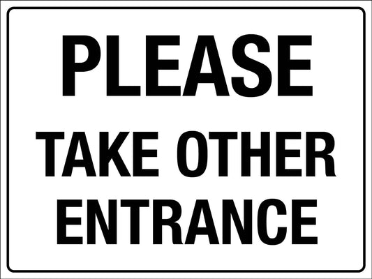 Please Take Other Entrance Sign - New Signs