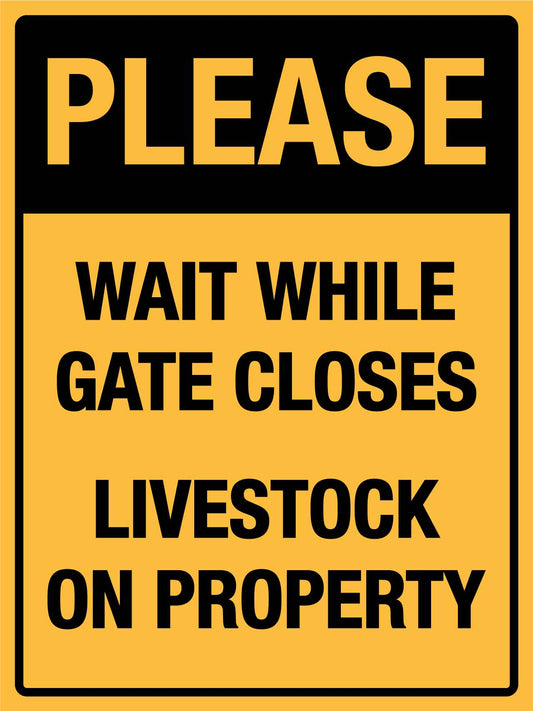Please Wait While Gate Closes Livestock On Property Sign - New Signs