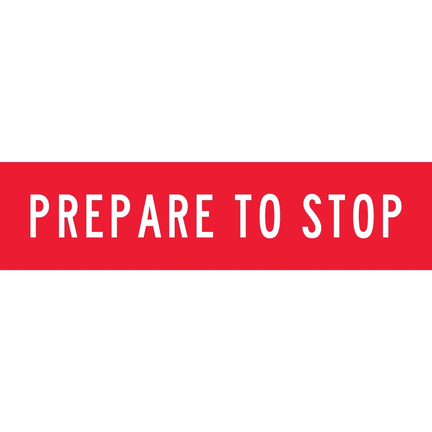 Prepare to Stop Long Skinny Multi Message Traffic Sign - New Signs