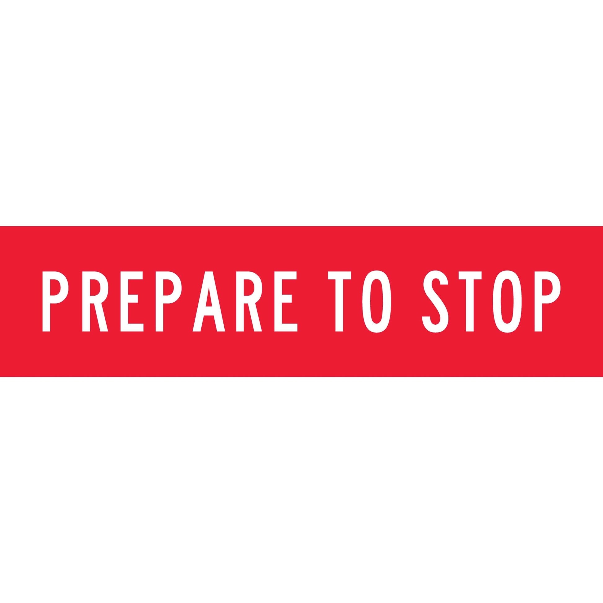 Prepare to Stop Long Skinny Multi Message Traffic Sign - New Signs