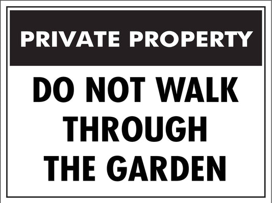Private Property Do Not Walk Through The Garden Sign - New Signs