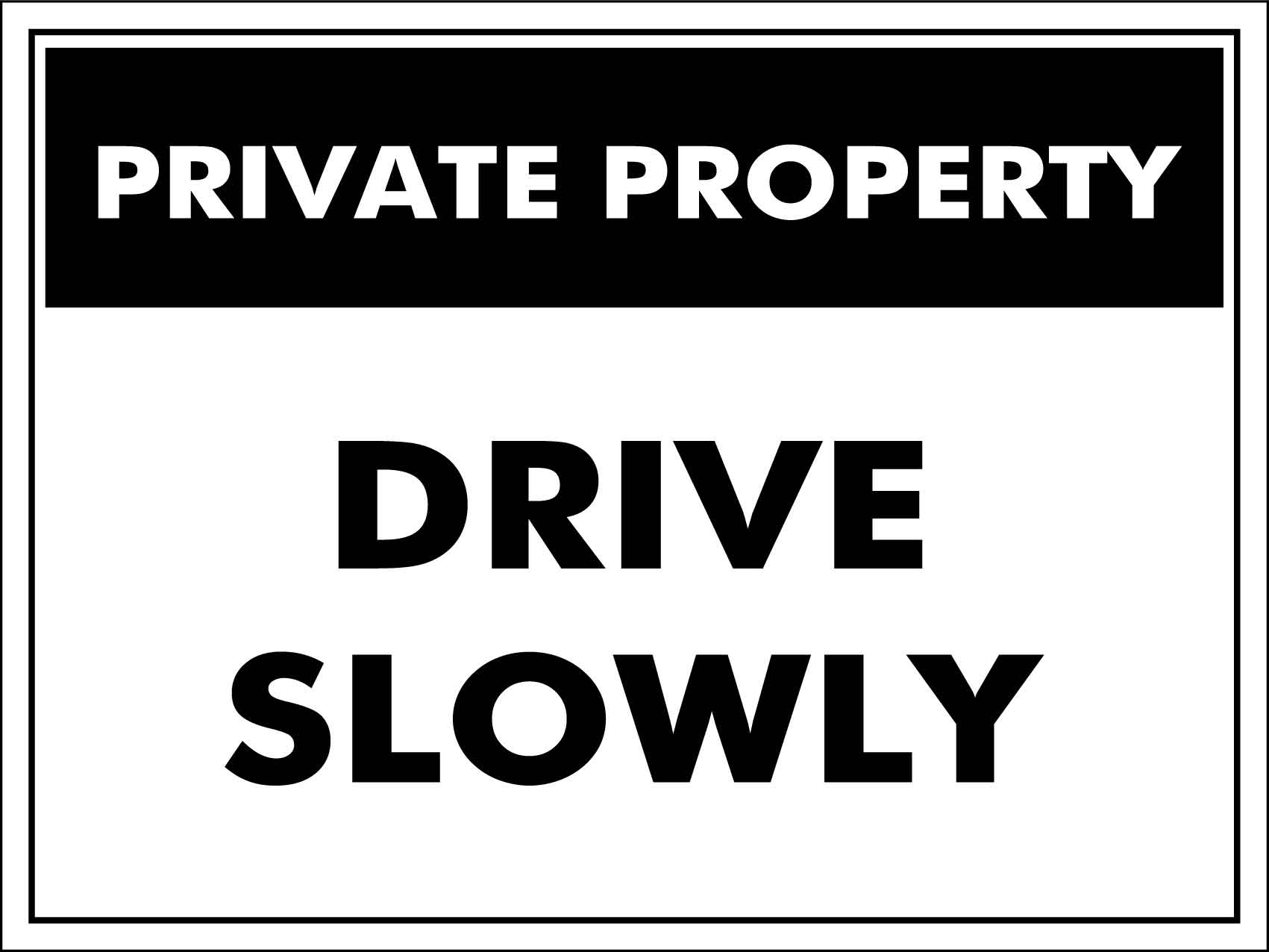 Private Property Drive Slowly Sign - New Signs