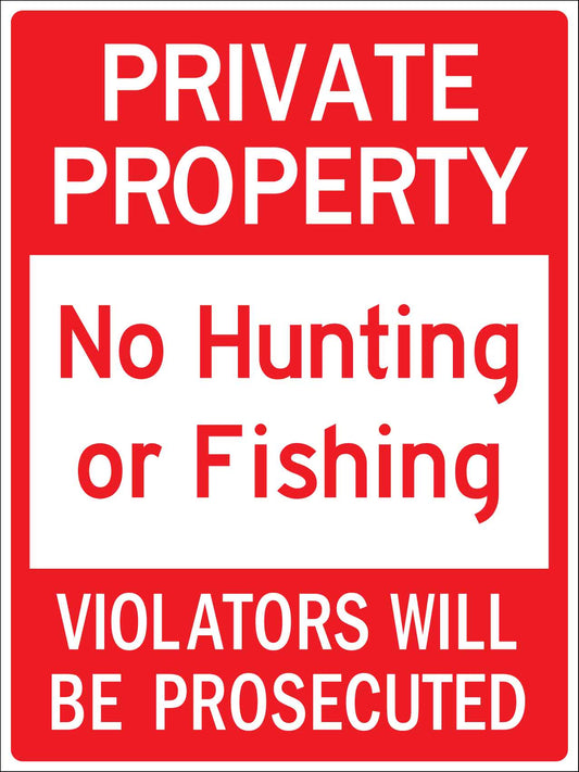 Private Property No Hunting or Fishing Violators Will Be Prosecuted Sign - New Signs
