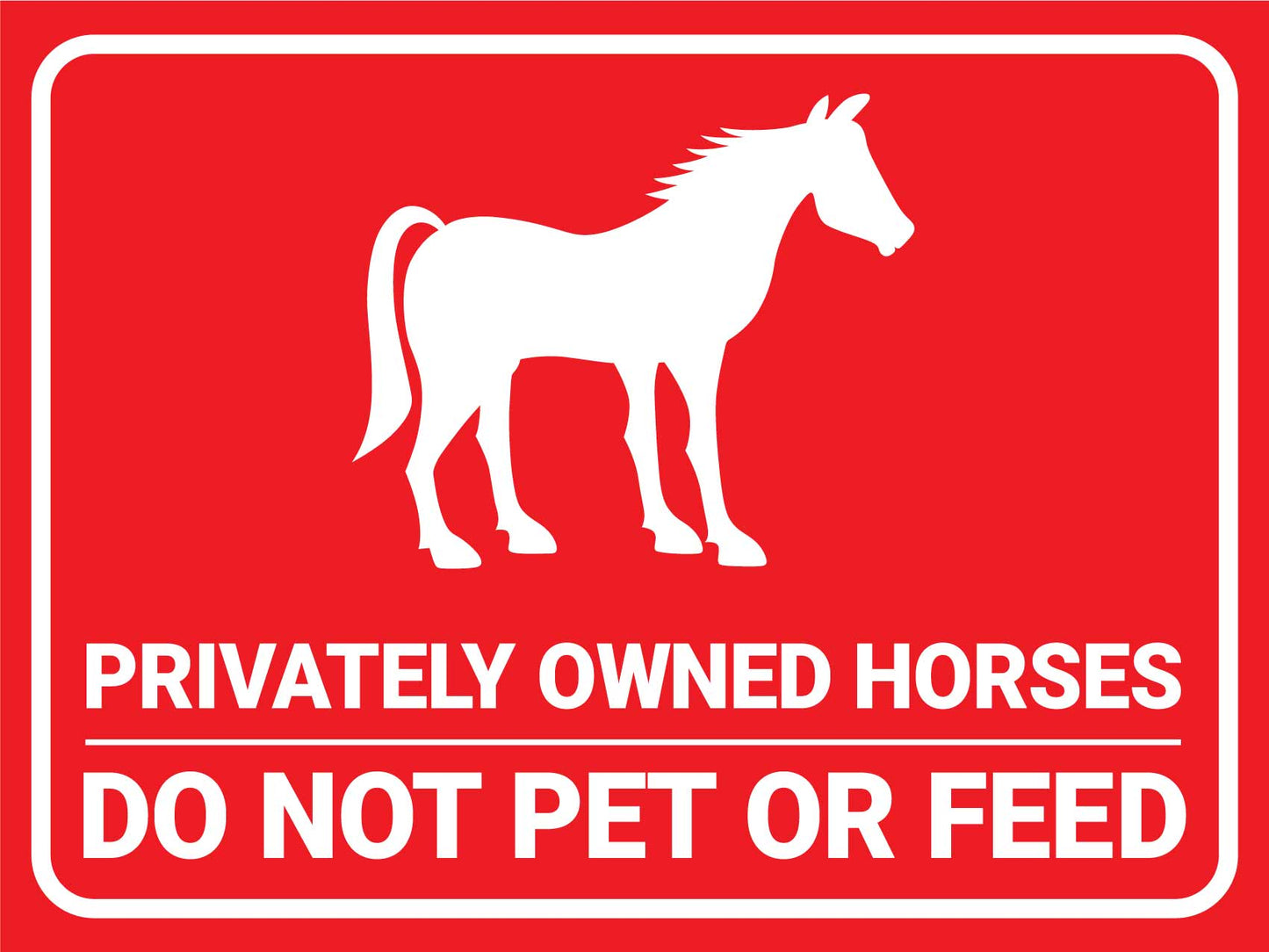 Privately Owned Horses Do Not Pet Or Feed Sign - New Signs