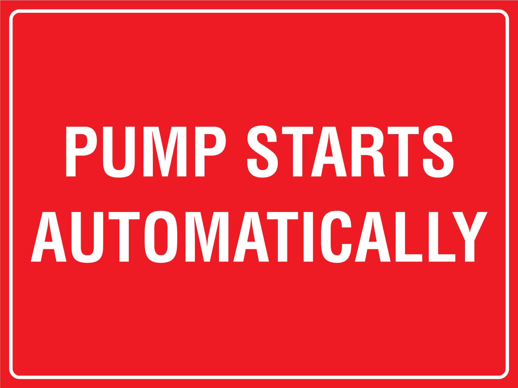Pump Starts Automatically Sign - New Signs