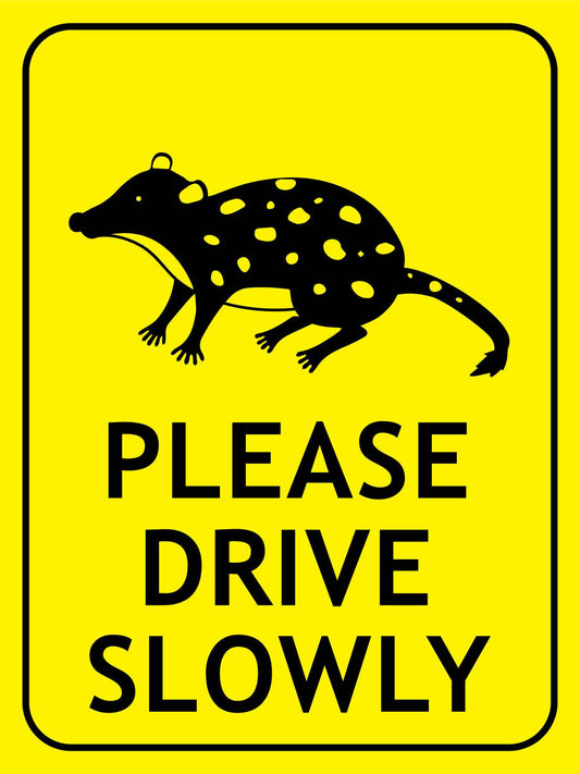 Quoll Spotted Please Drive Slowly Bright Yellow Sign - New Signs