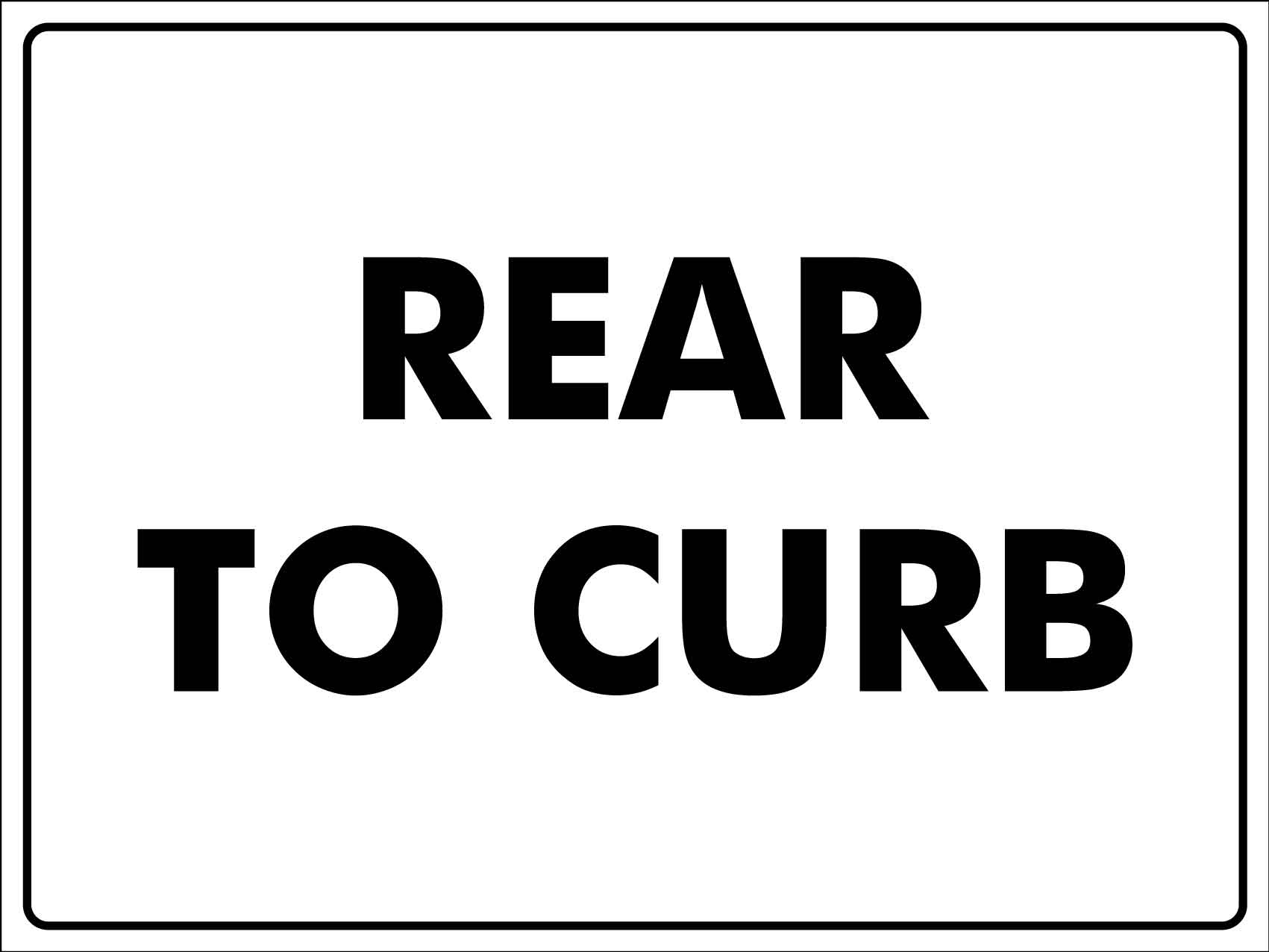 Rear To Curb Sign - New Signs